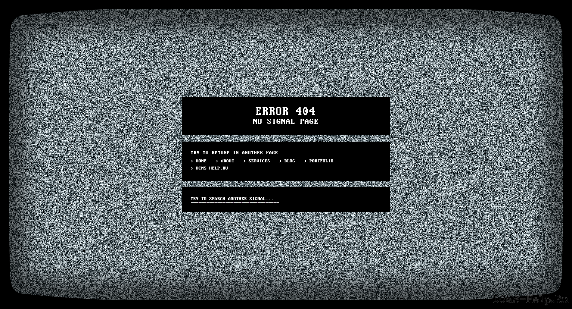 Оформление в стиле старого телевизора, на котором на заднем фоне помехи и написано нет сигнала.
Если захотите текст писать по-русски, потребуется замена шрифта с поддержкой кириллицы.